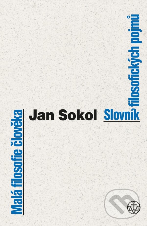 E-kniha: Malá filosofie člověka a Slovník filosofických pojmů (Jan Sokol). Vyšehrad, 2019 E-kniha: Malá filosofie člověka a Slovník filosofických pojmů (Jan Sokol). Vyšehrad, 2019