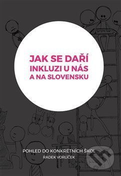 Kniha: Jak se daří inkluzi u nás a na Slovensku? (Radek Vorlíček). Pavel Mervart, 2019 Kniha: Jak se daří inkluzi u nás a na Slovensku? (Radek Vorlíček). Pavel Mervart, 2019