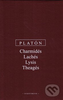 Kniha: Charmidés, Lachés, Lysis, Theagés (Platón). OIKOYMENH, 2019 Kniha: Charmidés, Lachés, Lysis, Theagés (Platón). OIKOYMENH, 2019