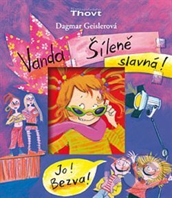 Kniha: Vanda, šíleně slavná! (Dagmar Geislerová). Thovt, 2014 Kniha: Vanda, šíleně slavná! (Dagmar Geislerová). Thovt, 2014