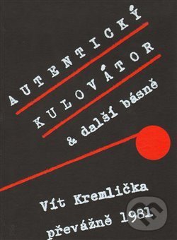 Kniha: Autentický kulovátor (Vít Kremlička). Revolver Revue, 2010 Kniha: Autentický kulovátor (Vít Kremlička). Revolver Revue, 2010