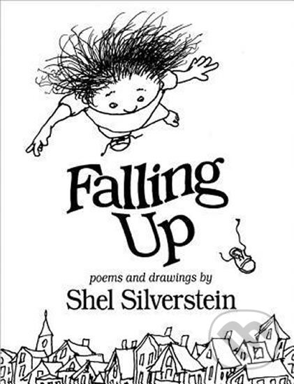 Kniha: Falling Up (Shel Silverstein). HarperCollins, 2011 Kniha: Falling Up (Shel Silverstein). HarperCollins, 2011