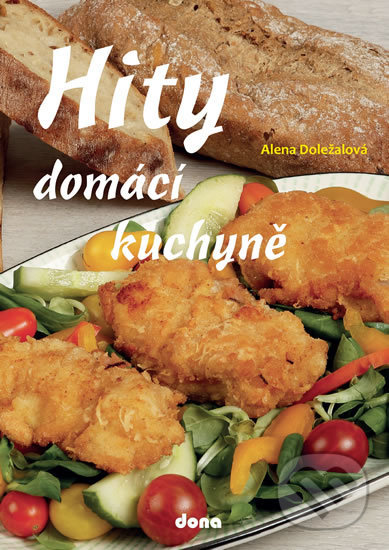 Kniha: Hity domácí kuchyně (Alena Doležalová). Dona, 2019 Kniha: Hity domácí kuchyně (Alena Doležalová). Dona, 2019