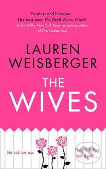 Kniha: The Wives (Lauren Weisberger). HarperCollins, 2018 Kniha: The Wives (Lauren Weisberger). HarperCollins, 2018
