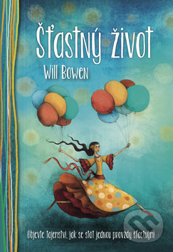 Kniha: Šťastný život (Lucie Ernestová a Will Bowen). Synergie, 2019 Kniha: Šťastný život (Lucie Ernestová a Will Bowen). Synergie, 2019