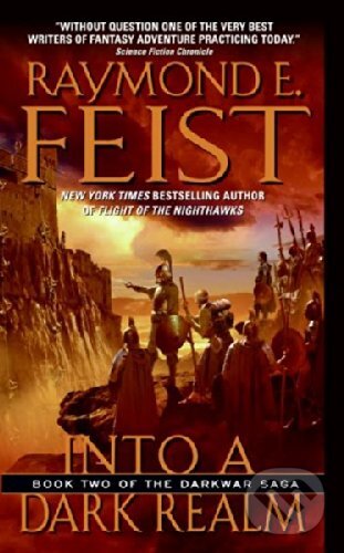 Kniha: Into a Dark Realm (Raymond E. Feist). HarperCollins, 2008 Kniha: Into a Dark Realm (Raymond E. Feist). HarperCollins, 2008