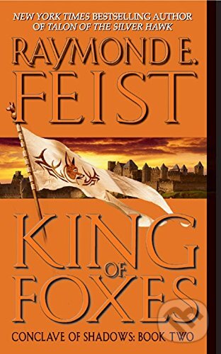 Kniha: King of Foxes (Raymond E. Feist). HarperCollins, 2005 Kniha: King of Foxes (Raymond E. Feist). HarperCollins, 2005