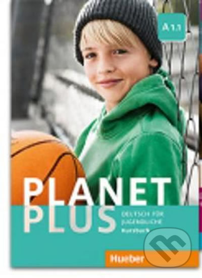 Kniha: Planet Plus A1.1: Kursbuch (Josef Alberti, Siegfried Büttner a Stefan Zweig). Max Hueber Verlag, 2015 Kniha: Planet Plus A1.1: Kursbuch (Josef Alberti, Siegfried Büttner a Stefan Zweig). Max Hueber Verlag, 2015