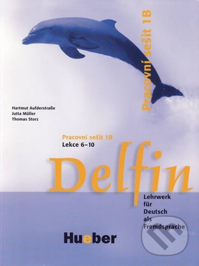 Kniha: Delfin, zweibändige Ausgabe: Pracovní sešit 1B (Helmut Aufderstraße). Max Hueber Verlag, 2007 Kniha: Delfin, zweibändige Ausgabe: Pracovní sešit 1B (Helmut Aufderstraße). Max Hueber Verlag, 2007