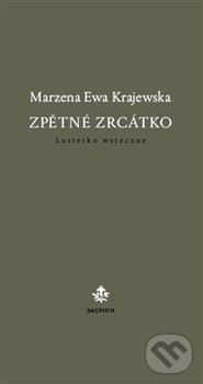 Zpětné zrcátko / Lusterko wsteczne - Marzena Ewa Krajewska, Dauphin, 2012