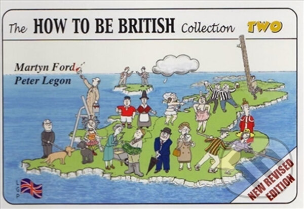Kniha: The How to be British Collection Two (Martyn Ford a Peter Christopher Legon). Lee Gone, 2009 Kniha: The How to be British Collection Two (Martyn Ford a Peter Christopher Legon). Lee Gone, 2009