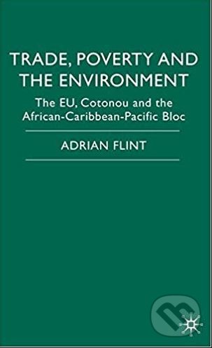 Kniha: Trade, Poverty and the Environment (Adrian Flint). Palgrave, 2008 Kniha: Trade, Poverty and the Environment (Adrian Flint). Palgrave, 2008