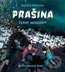 Audiokniha: Prašina - Černý merkurit (Vojtěch Matocha). Tympanum, 2019 Audiokniha: Prašina - Černý merkurit (Vojtěch Matocha). Tympanum, 2019