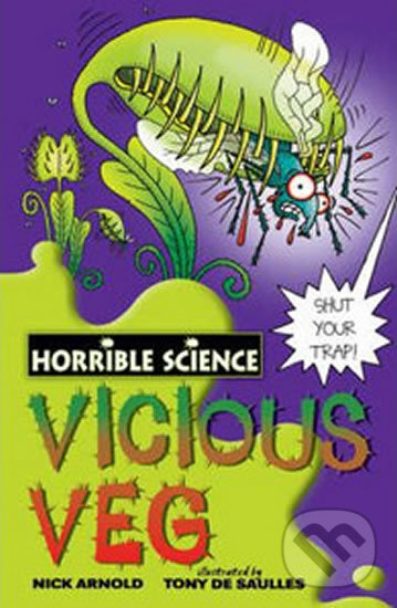 Kniha: Vicious Veg - Horrible science (Nick Arnold). Scholastic, 2008 Kniha: Vicious Veg - Horrible science (Nick Arnold). Scholastic, 2008