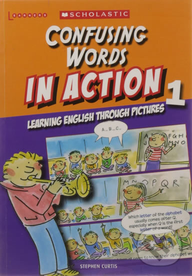 Kniha: Confusing Words in Action 1: Learning English through pictures (Stephen Curtis). Scholastic, 2012 Kniha: Confusing Words in Action 1: Learning English through pictures (Stephen Curtis). Scholastic, 2012