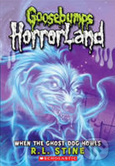 Kniha: When the Ghost Dog Howls (R.L. Stine). Scholastic, 2010 Kniha: When the Ghost Dog Howls (R.L. Stine). Scholastic, 2010