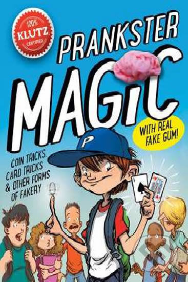 Kniha: Prankster Magic (Editors of Klutz). Scholastic, 2015 Kniha: Prankster Magic (Editors of Klutz). Scholastic, 2015