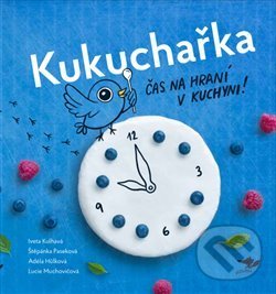 Kniha: Kukuchařka (Adéla Hůlková, Iveta Kulhavá, Lucie Muchovičová a Štěpánka Paseková). Běžíliška, 2019 Kniha: Kukuchařka (Adéla Hůlková, Iveta Kulhavá, Lucie Muchovičová a Štěpánka Paseková). Běžíliška, 2019