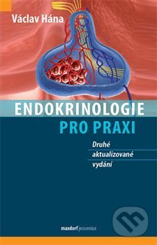 Kniha: Endokrinologie pro praxi (Václav Hána). Maxdorf, 2019 Kniha: Endokrinologie pro praxi (Václav Hána). Maxdorf, 2019