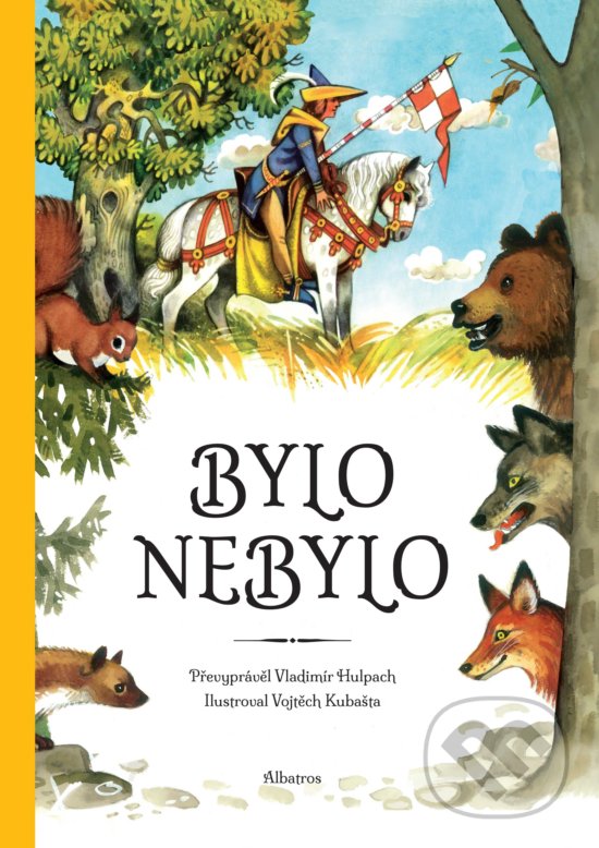 Kniha: Bylo nebylo... (Vladimír Hulpach). Albatros CZ, 2019 Kniha: Bylo nebylo... (Vladimír Hulpach). Albatros CZ, 2019