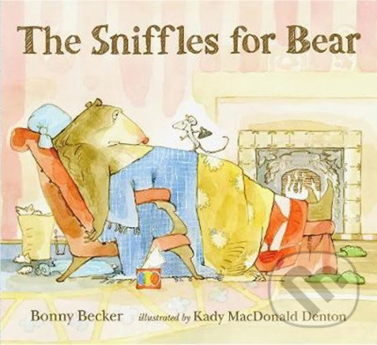 Kniha: The Sniffles for Bear (Bonny Becker). Warner Books, 2011 Kniha: The Sniffles for Bear (Bonny Becker). Warner Books, 2011