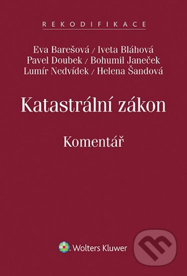 Kniha: Katastrální zákon: Komentář (Eva Barešová a Iveta Bláhová). Wolters Kluwer ČR, 2015 Kniha: Katastrální zákon: Komentář (Eva Barešová a Iveta Bláhová). Wolters Kluwer ČR, 2015