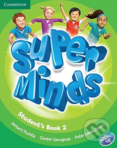 Kniha: Super Minds 2 - Student's Book (Günter Gerngross, Herbert Puchta a Peter Lewis-Jones). Cambridge University Press, 2012 Kniha: Super Minds 2 - Student's Book (Günter Gerngross, Herbert Puchta a Peter Lewis-Jones). Cambridge University Press, 2012
