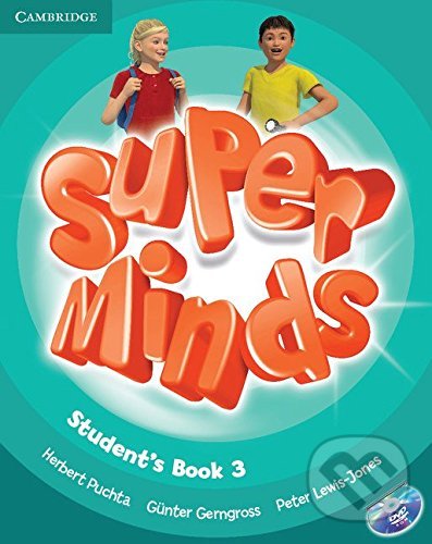 Kniha: Super Minds 3 - Student's Book (Günter Gerngross, Herbert Puchta a Peter Lewis-Jones). Cambridge University Press, 2012 Kniha: Super Minds 3 - Student's Book (Günter Gerngross, Herbert Puchta a Peter Lewis-Jones). Cambridge University Press, 2012