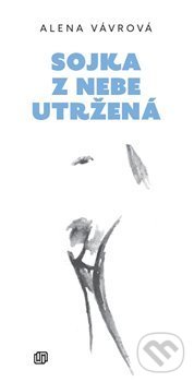 Kniha: Sojka z nebe utržená (Alena Vávrová). Milan Hodek, 2016 Kniha: Sojka z nebe utržená (Alena Vávrová). Milan Hodek, 2016