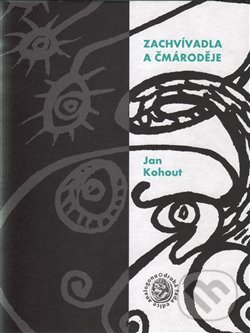 Kniha: Zachvívadla a čmároděje (Jan Kohout). Sdružení Analogonu, 2015 Kniha: Zachvívadla a čmároděje (Jan Kohout). Sdružení Analogonu, 2015