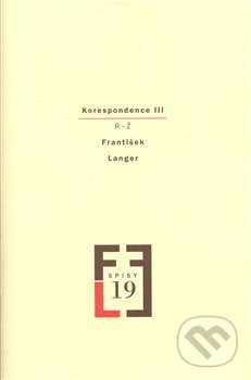 Kniha: Korespondence III (František Langer). Akropolis, 2008 Kniha: Korespondence III (František Langer). Akropolis, 2008