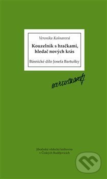 Kniha: Kouzelník s hračkami, hledač nových krás (Veronika Košnarová). , 2015 Kniha: Kouzelník s hračkami, hledač nových krás (Veronika Košnarová). , 2015