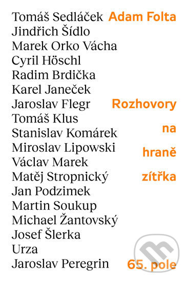 Kniha: Rozhovory na hraně zítřka (Adam Folta). 65. pole, 2019 Kniha: Rozhovory na hraně zítřka (Adam Folta). 65. pole, 2019