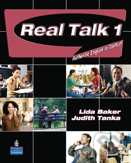 Kniha: Real Talk 1: Authentic English in Context - Students' Book (Lida Baker). Pearson, 2006 Kniha: Real Talk 1: Authentic English in Context - Students' Book (Lida Baker). Pearson, 2006