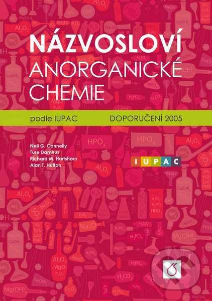 Kniha: Názvosloví anorganické chemie podle IUPAC (Neil G. Connelly). Vydavatelství VŠCHT, 2018 Kniha: Názvosloví anorganické chemie podle IUPAC (Neil G. Connelly). Vydavatelství VŠCHT, 2018