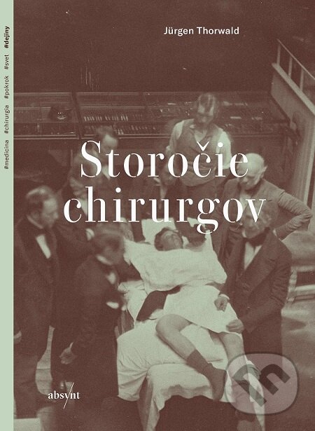 E-kniha: Storočie chirurgov (Jürgen Thorwald). Absynt, 2019 E-kniha: Storočie chirurgov (Jürgen Thorwald). Absynt, 2019