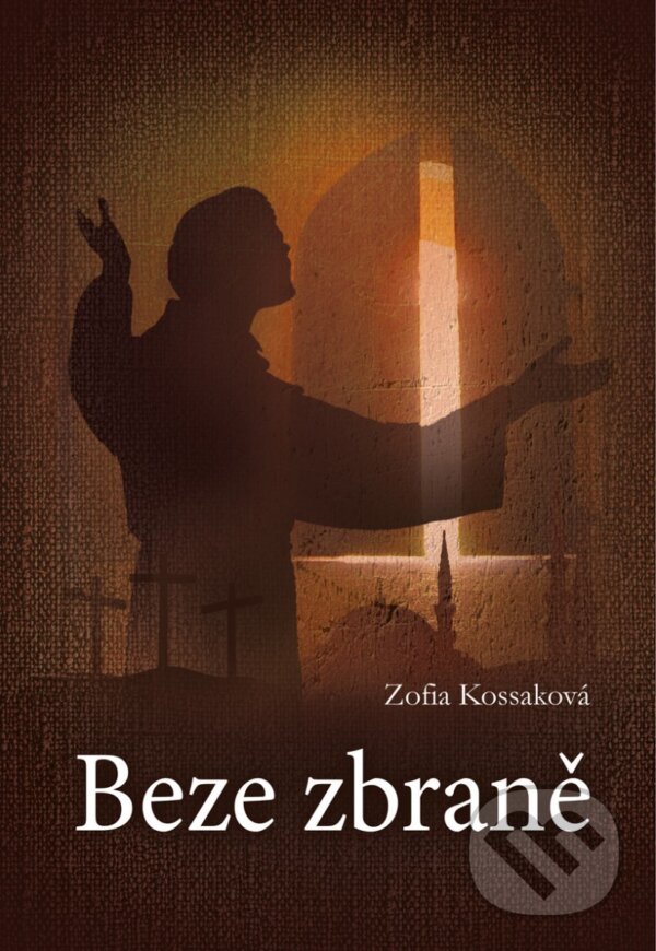 Kniha: Beze zbraně (Zofia Kossaková). Paulínky, 2019 Kniha: Beze zbraně (Zofia Kossaková). Paulínky, 2019