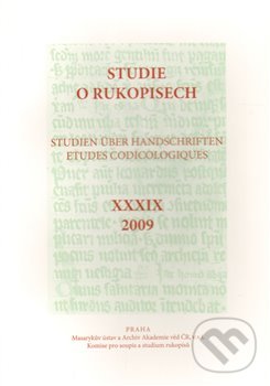 Kniha: Studie o rukopisech 39 (Masarykův ústav AV ČR). Masarykův ústav AV ČR, 2010 Kniha: Studie o rukopisech 39 (Masarykův ústav AV ČR). Masarykův ústav AV ČR, 2010