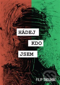 Kniha: Hádej, kdo jsem (Filip Skoumal). Čas, 2019 Kniha: Hádej, kdo jsem (Filip Skoumal). Čas, 2019