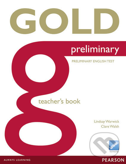 Kniha: Gold Preliminary 2013 - Teacher's Book (Clare Walsh). Pearson, 2013 Kniha: Gold Preliminary 2013 - Teacher's Book (Clare Walsh). Pearson, 2013