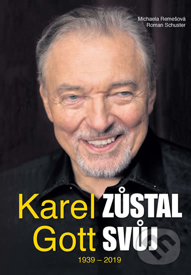 Kniha: Karel Gott zůstal svůj (Michaela Remešová a Roman Schuster). FANY, 2019 Kniha: Karel Gott zůstal svůj (Michaela Remešová a Roman Schuster). FANY, 2019