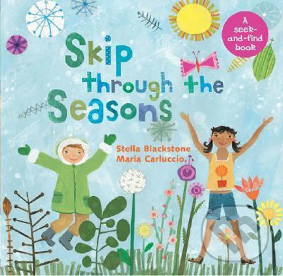 Kniha: Skip Through the Seasons (Stella Blackstone). Barefoot, 2006 Kniha: Skip Through the Seasons (Stella Blackstone). Barefoot, 2006