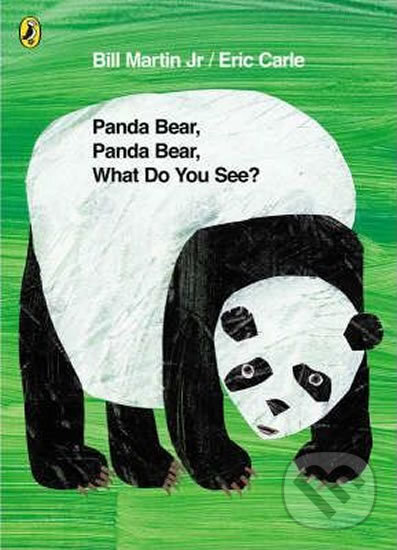 Kniha: Panda Bear, Panda Bear, What Do You See? (Eric Carle). Puffin Books, 2007 Kniha: Panda Bear, Panda Bear, What Do You See? (Eric Carle). Puffin Books, 2007