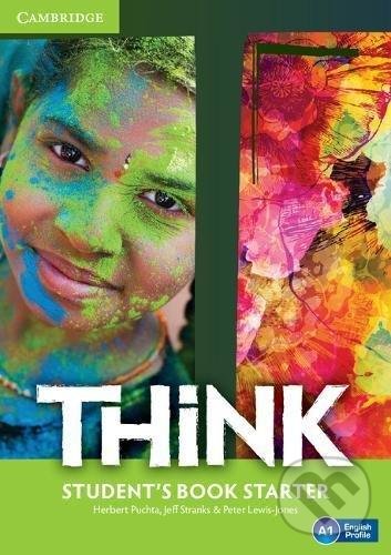 Kniha: Think - Starter - Student's Book (Herbert Puchta, Jeff Stranks a Peter Lewis-Jones). Cambridge University Press, 2016 Kniha: Think - Starter - Student's Book (Herbert Puchta, Jeff Stranks a Peter Lewis-Jones). Cambridge University Press, 2016