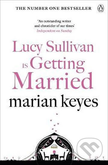 Kniha: Lucy Sullivan is Getting Married (Marian Keyes). Penguin Books, 2017 Kniha: Lucy Sullivan is Getting Married (Marian Keyes). Penguin Books, 2017