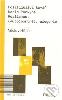 Kniha: Politizující kovář Karla Purkyně (Václav Hájek). , 2015 Kniha: Politizující kovář Karla Purkyně (Václav Hájek). , 2015