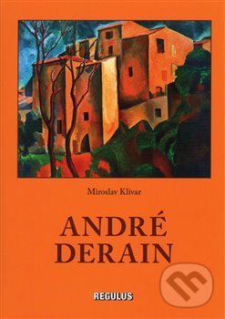 Kniha: André Derain (Miroslav Klivar). Regulus, 2015 Kniha: André Derain (Miroslav Klivar). Regulus, 2015