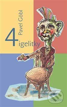 Kniha: 4 igelitky (Pavel Göbl). Dauphin, 2015 Kniha: 4 igelitky (Pavel Göbl). Dauphin, 2015