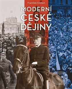 Kniha: Moderní české dějiny (František Emmert). Mladá fronta, 2019 Kniha: Moderní české dějiny (František Emmert). Mladá fronta, 2019