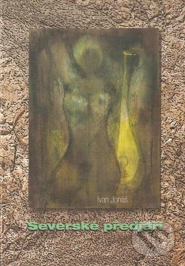 Kniha: Severské předjaří (Ivan Jonáš). Sursum, 2009 Kniha: Severské předjaří (Ivan Jonáš). Sursum, 2009